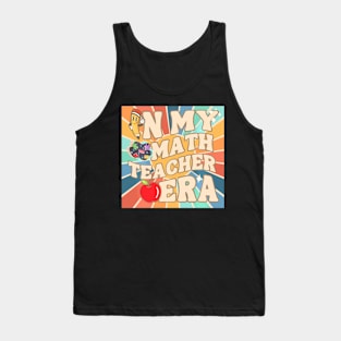 In My Math Teacher Era Back To School Retro Groovy Teacher Tank Top